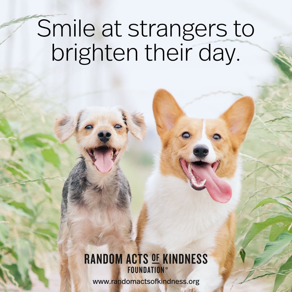 Smile at strangers to brighten their day. —Brooke