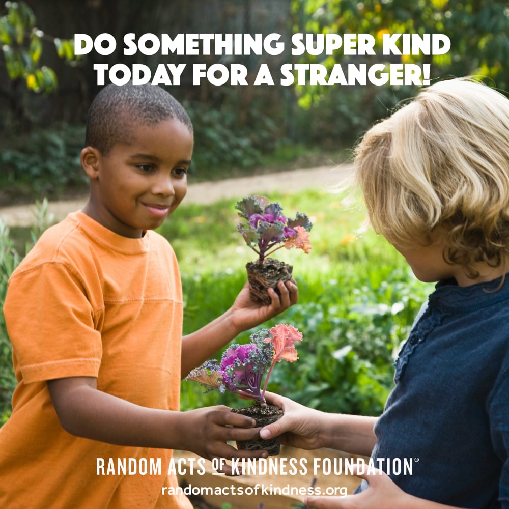 Do something super kind today for a stranger! —Brooke