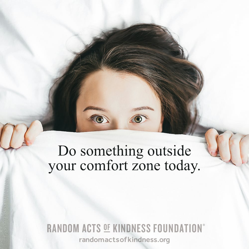 Do something outside your comfort zone today. —Brooke