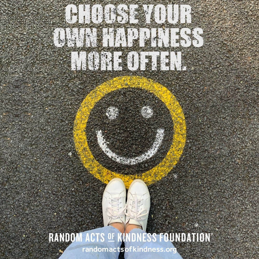 Choose your own happiness more often. —Brooke