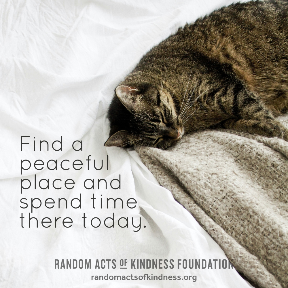 Find a peaceful place and spend time there today. —Brooke