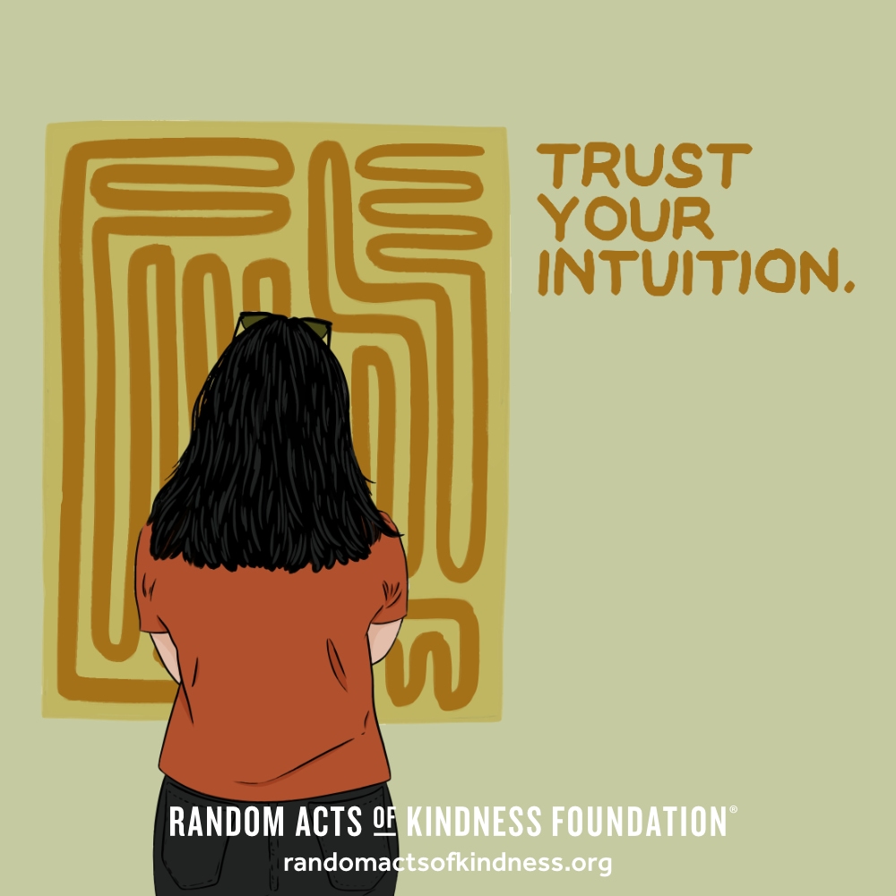 Trust your intuition. —Brooke