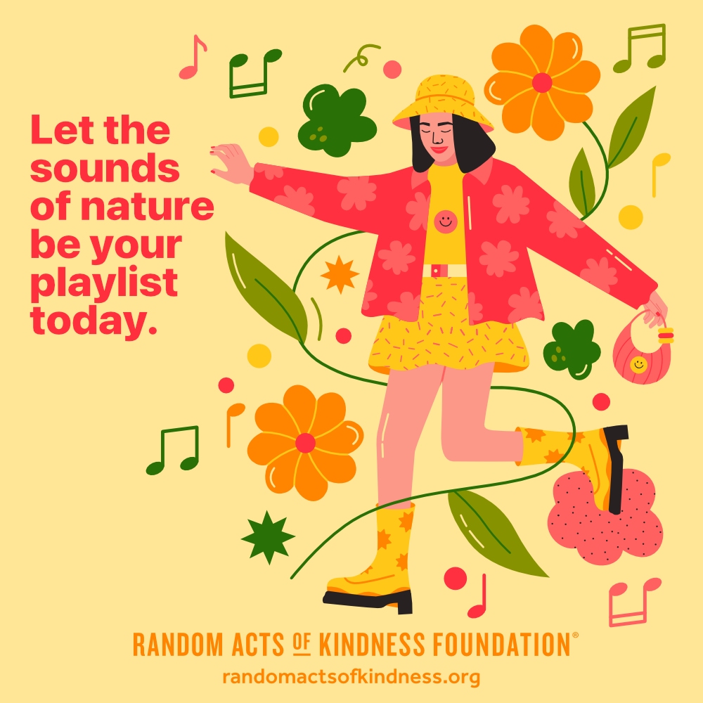 Let the sounds of nature be your playlist today. —Brooke