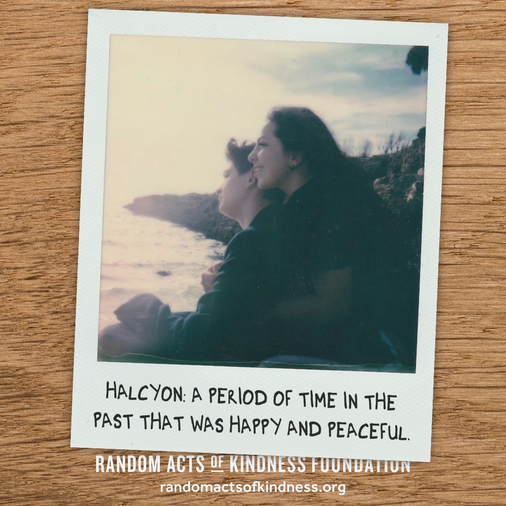 Halcyon: A period of time in the past that was happy and peaceful.