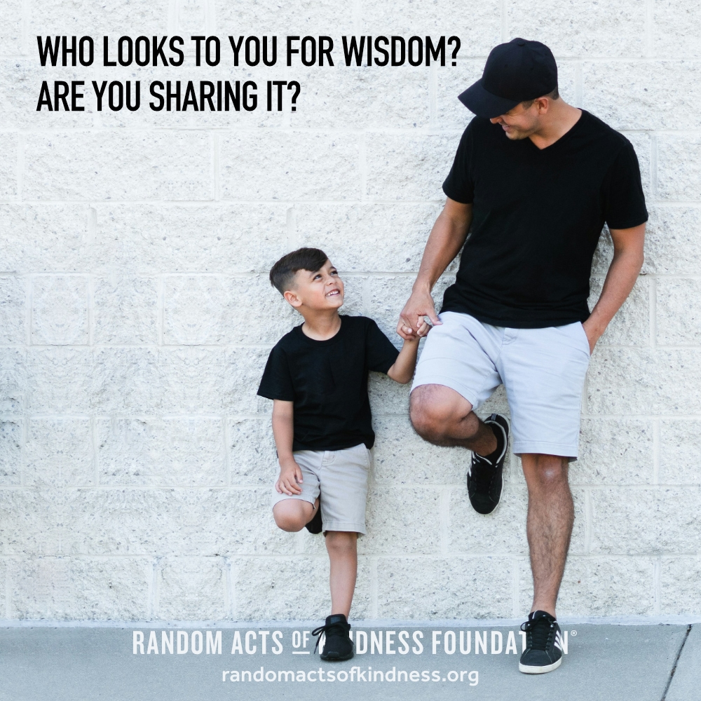 Who looks to you for wisdom? Are you sharing it? —Brooke