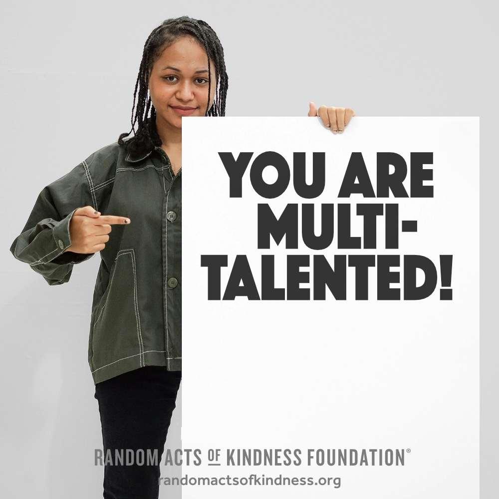 You are multi-talented! —Brooke