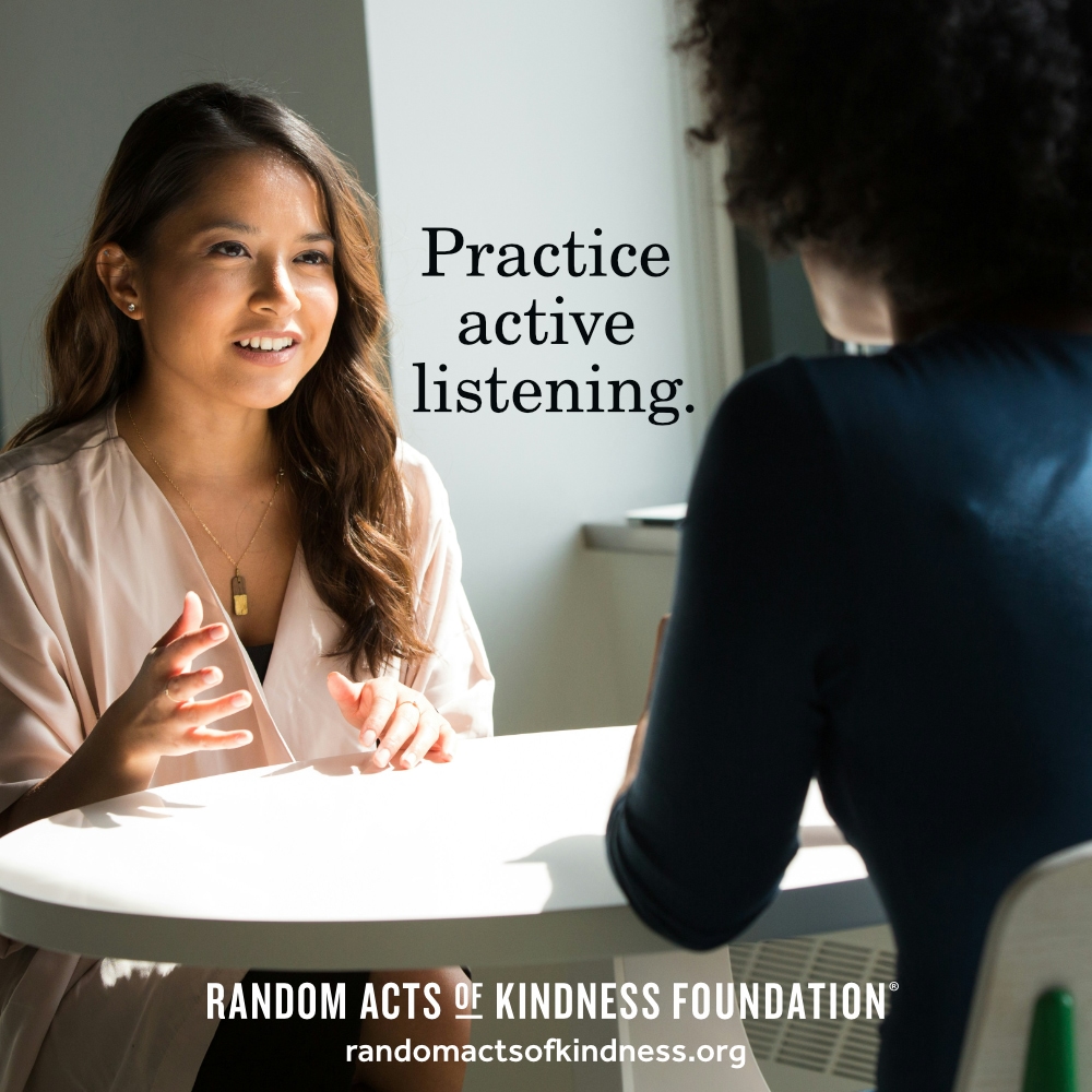 Practice active listening. —Brooke