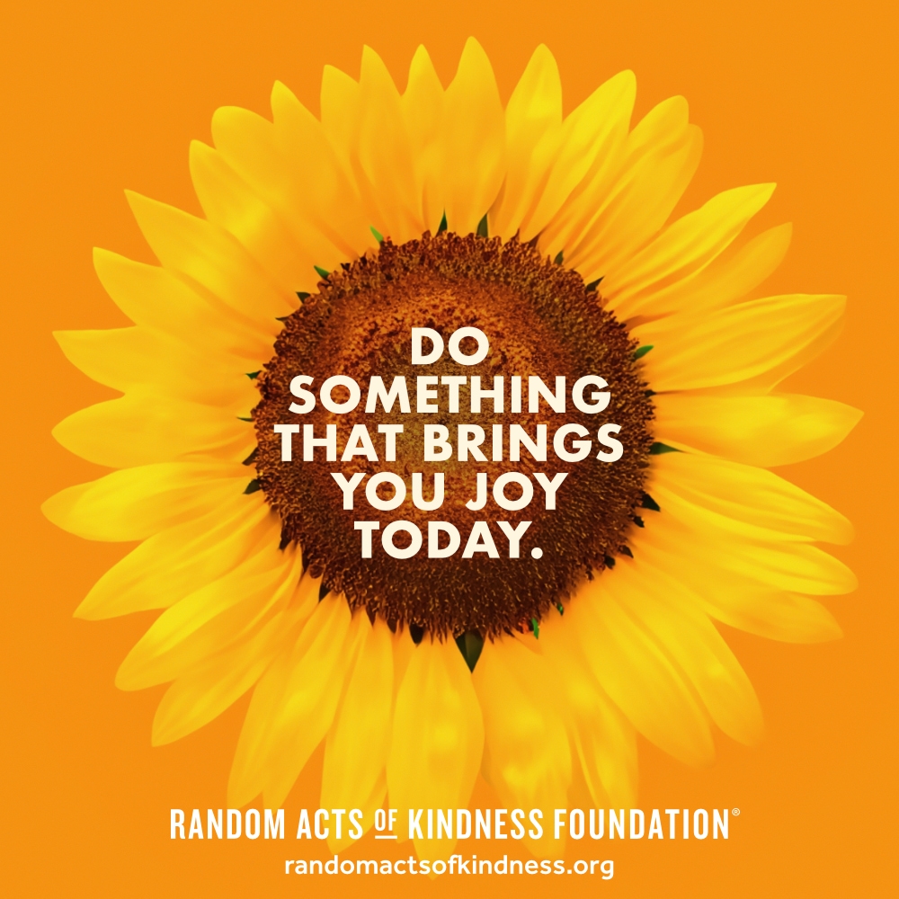 Do something that brings you joy today. —Brooke