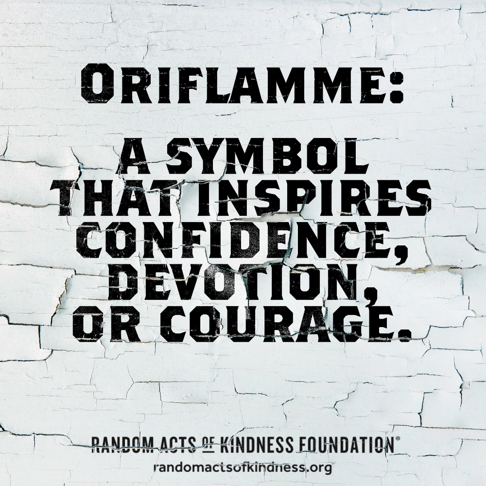 Oriflamme: a symbol that inspires confidence, devotion, or courage.
