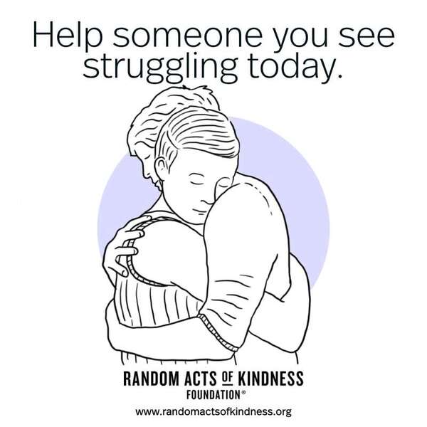 Help someone you see struggling today. - Brooke