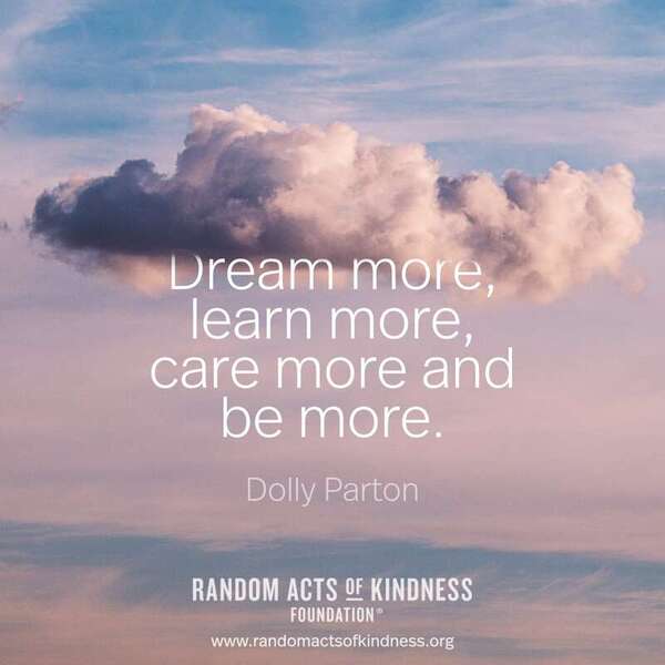 We can all aspire to dream, learn and care more! —Brooke