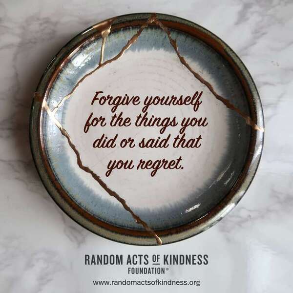 Forgive yourself for the things you did or said that you regret. —Brooke