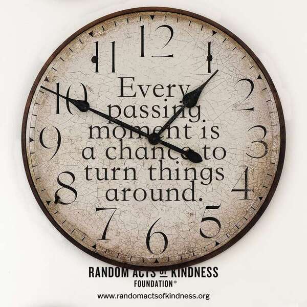 Every passing moment is a chance to turn things around. —Brooke