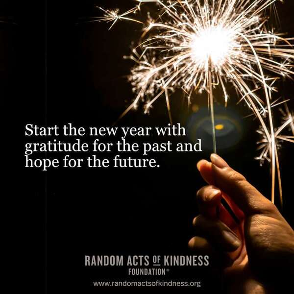 Start the new year with gratitude for the past and hope for the future. —Brooke