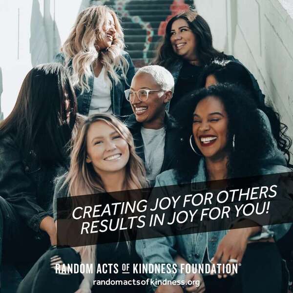Creating joy for others results in joy for you! —Brooke
