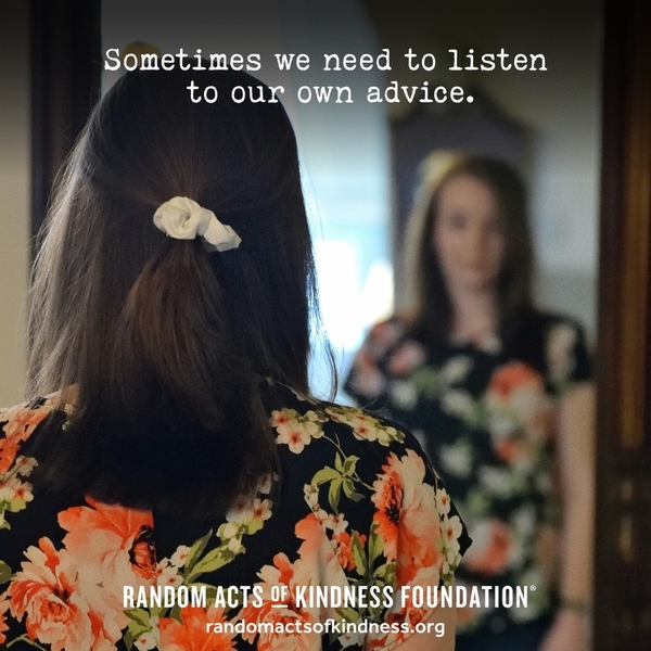 Sometimes we need to listen to our own advice. —Brooke