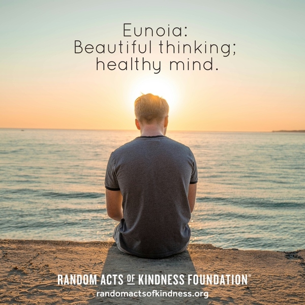 Eunoia: Beautiful thinking; healthy mind.