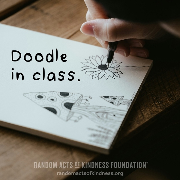 Doodle in class. —Brooke