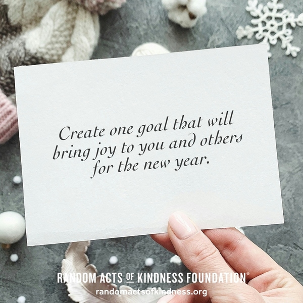 Create one goal that will bring joy to you and others for the new year. —Brooke
