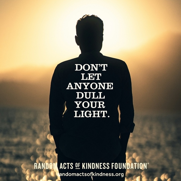 Don't let anyone dull your light. —Brooke