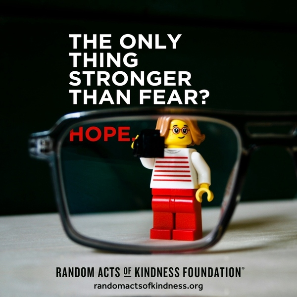 The only thing stronger than fear? Hope. —Brooke