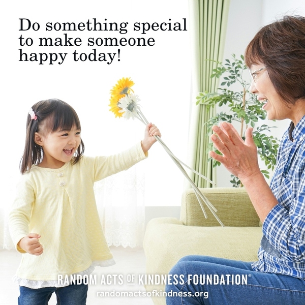 Do something special to make someone happy today! —Brooke