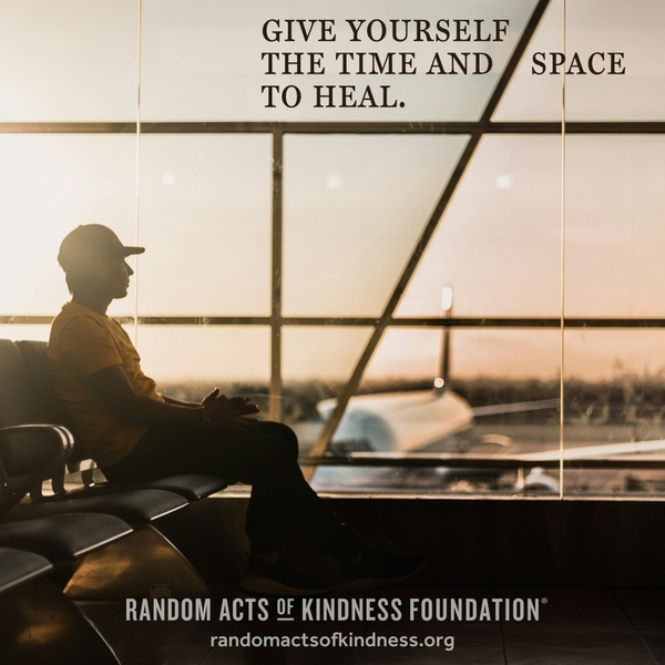 Give yourself the time and space to heal.  —Brooke