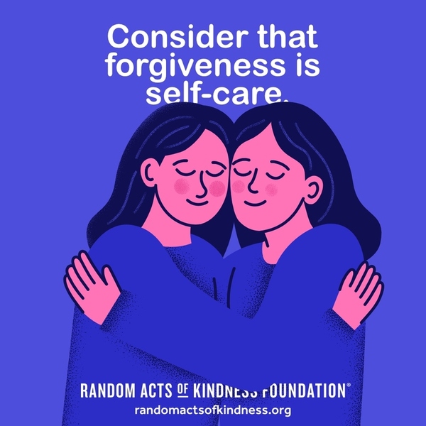 Consider that forgiveness is self-care. —Brooke
