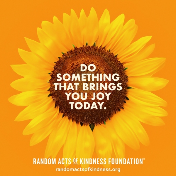 Do something that brings you joy today. —Brooke