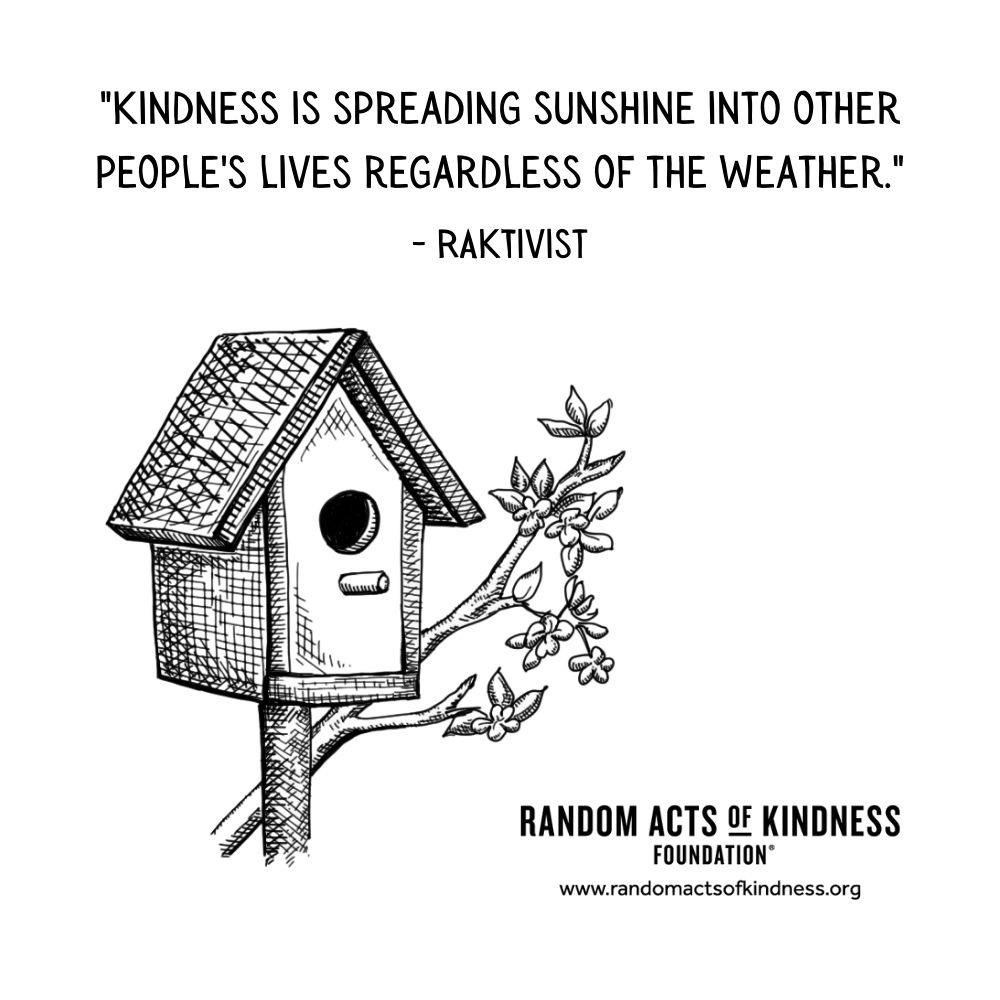 Quotation: Kindness is spreading sunshine into other people's lives regardless of the weather. RAKtivist